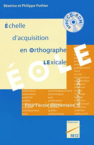 Echelle d'acquisition en orthographe lexicale Eole : pour l'école élémentaire, du CP au CM2 : avec C