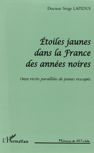Etoiles jaunes dans la France des années noires : onze récits parallèles de jeunes rescapés