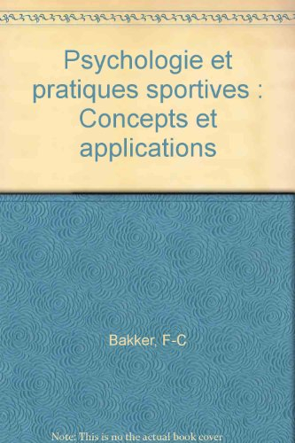 Psychologie et pratiques sportives : concepts et applications