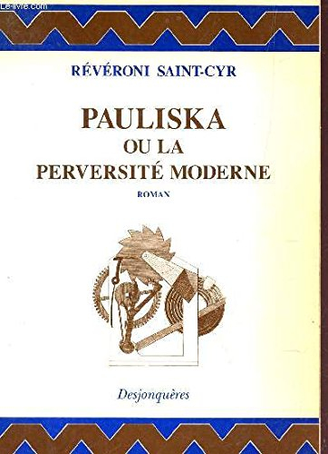 Pauliska ou La perversité moderne : mémoires récents d'une polonaise