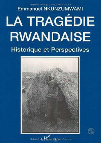 tragedie rwandaise (la) historique et perspectives