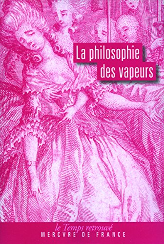 La philosophie des vapeurs. Dissertation sur les vapeurs et les pertes de sang