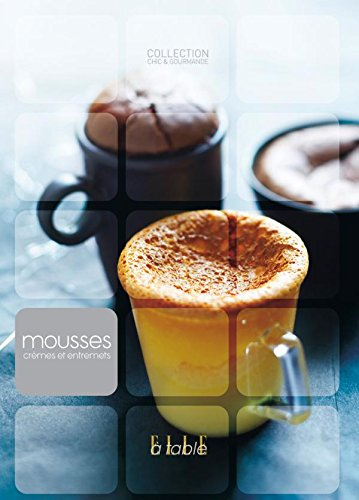 Mousses, crèmes et entremets