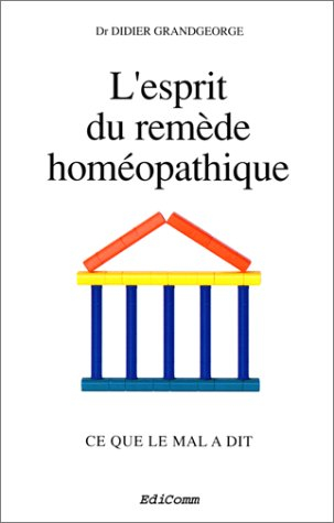 l'esprit du remède homéopathique : ce que le mal a dit