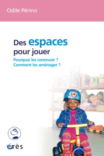 Des espaces pour jouer : comment les concevoir, comment les aménager ?