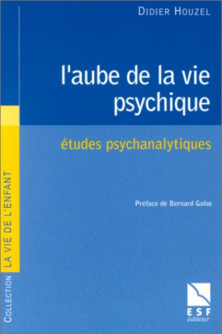 L'aube de la vie psychique : études psychanalytiques