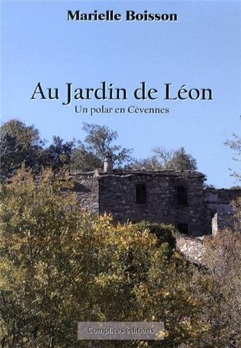 Au jardin de Léon : un polar en Cévennes