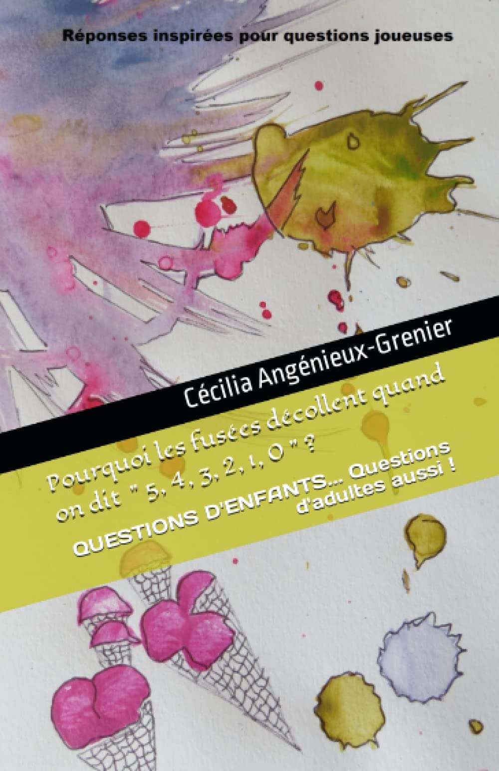 Pourquoi les fusées décollent quand on dit " 5, 4, 3, 2,1, 0 " ?: Questions d'enfants... Questions d