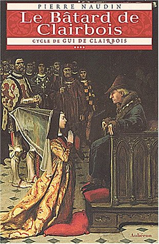 cycle gui de clairbois t4 le bâtard de clairbois