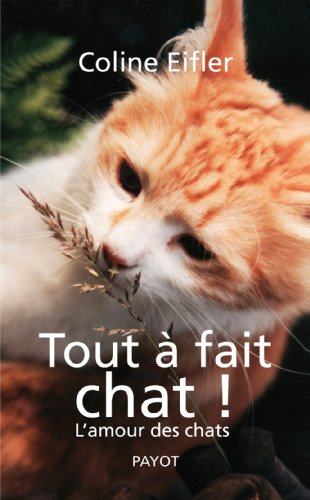 Tout à fait chat ! : l'amour des chats