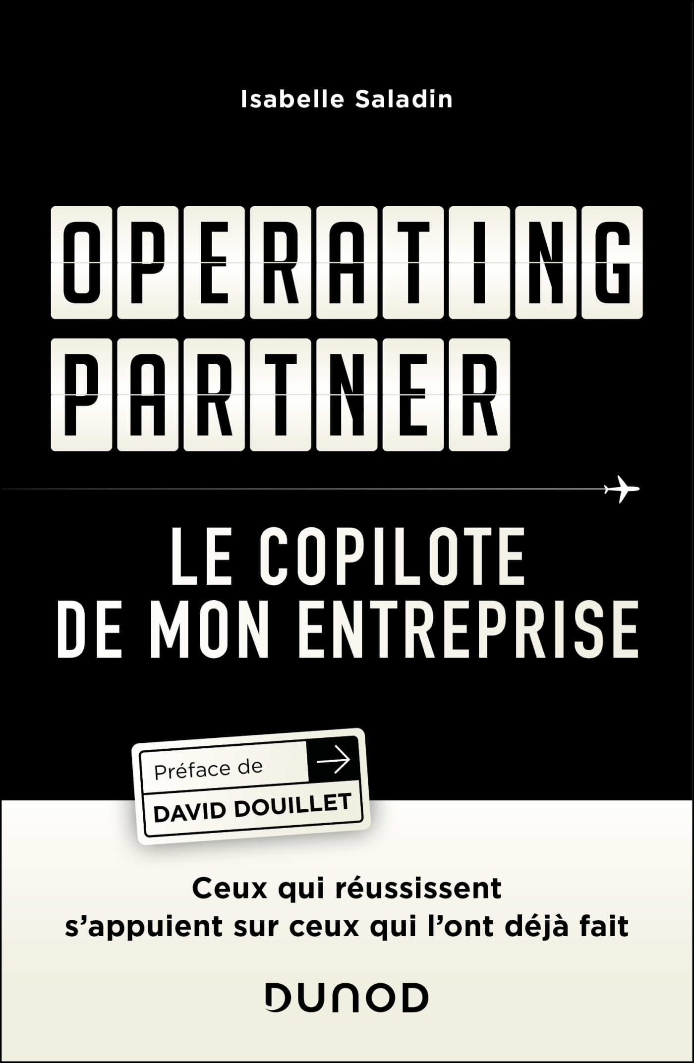 Operating partner : le copilote de mon entreprise : ceux qui réussissent s'appuient sur ceux qui l'o