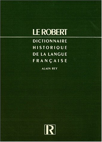 le robert. dictionnaire historique de la langue française, 2 volumes
