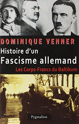 Histoire d'un fascisme allemand : les corps-francs du Baltikum et la révolution conservatrice