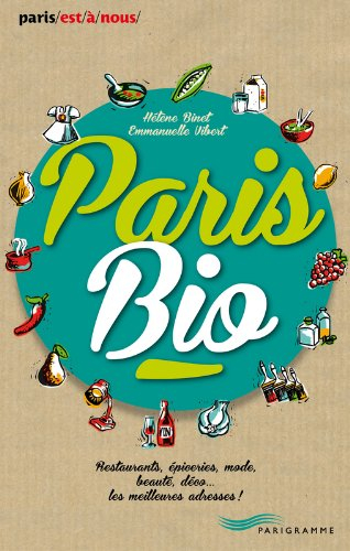 Paris bio : restaurants, épiceries, mode, beauté, déco... les meilleures adresses !