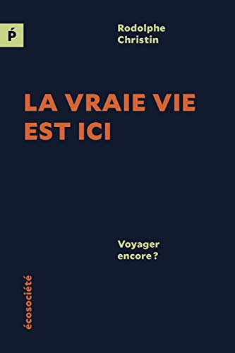 La vraie vie est ici : Voyager encore?