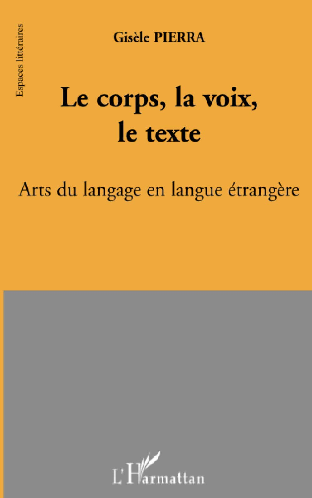Le corps, la voix, le texte : arts du langage en langue étrangère