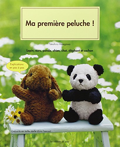 Ma première peluche ! : lapin, ours, panda, chien, chat, éléphant et cochon : explications en pas à 