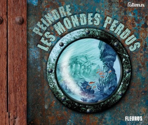 Peindre les mondes perdus : les voyages imaginaires d'un chasseur d'images