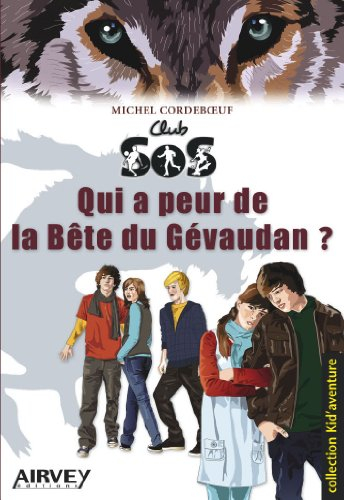 Club SOS. Vol. 3. Qui a peur de la bête du Gévaudan ?