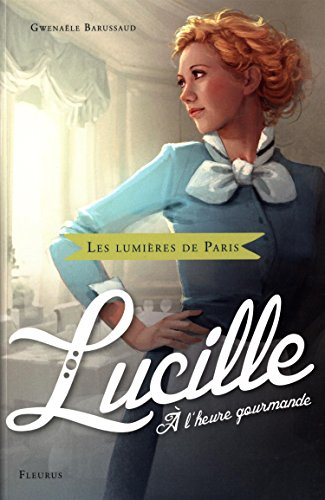 Les lumières de Paris. Lucille, à l'heure gourmande