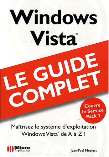 Windows Vista : maîtrisez le système d'exploitation Windows Vista de A à Z !