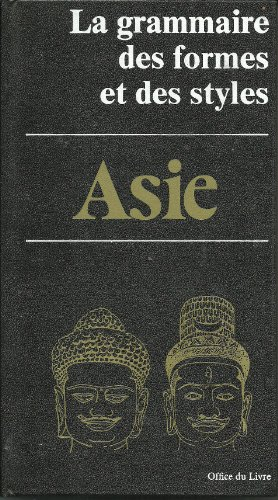 la grammaire des formes et des styles asie : inde, pakistan, afghanistan, népal, tibet, sri lanka, b