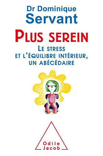 Plus serein : le stress et l'équilibre intérieur, un abécédaire