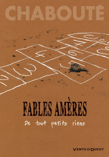 Fables amères. De tout petits riens