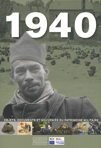 1940 : objets, documents et souvenirs du patrimoine militaire