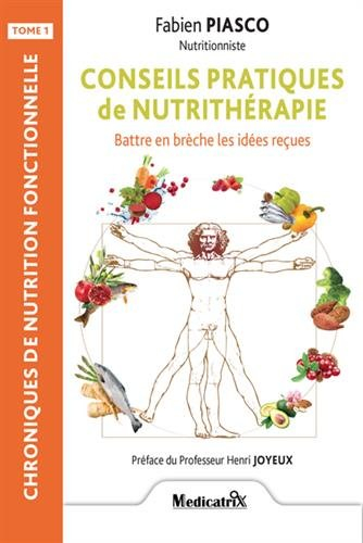Chroniques de nutrition fonctionnelle. Vol. 1. Conseils pratiques de nutrithérapie : battre en brèch
