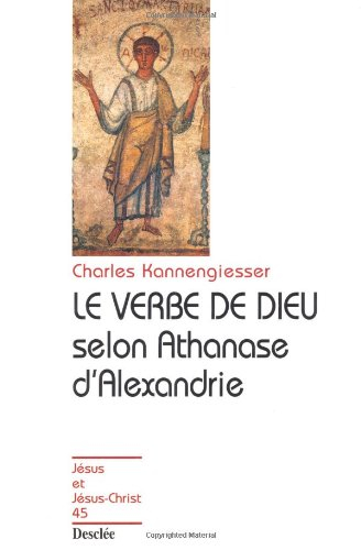 Le verbe de Dieu selon Athanase d'Alexandrie