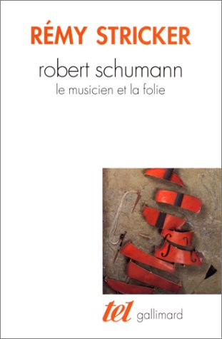 Robert Schumann : le musicien et la folie