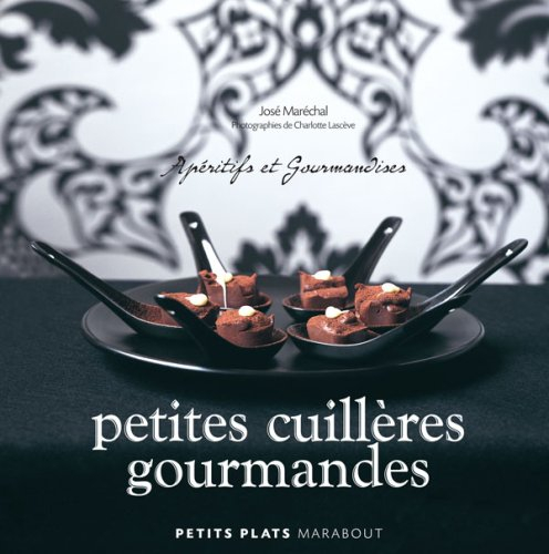 Petites cuillères gourmandes : apéritifs et gourmandises
