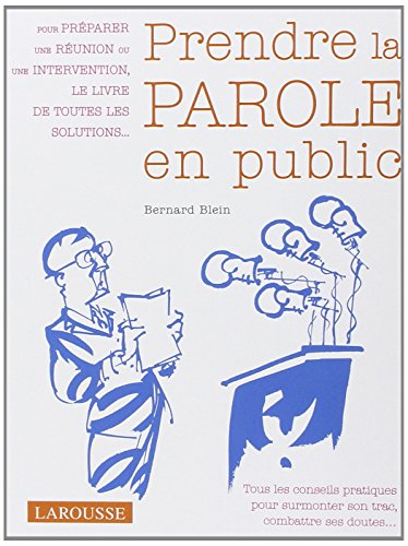 Prendre la parole en public : pour préparer une réunion ou une intervention, le livre de toutes les 