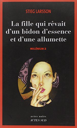 Millénium. Vol. 2. La fille qui rêvait d'un bidon d'essence et d'une allumette