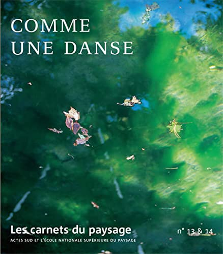 Carnets du paysage (Les), n° 13-14. Comme une danse
