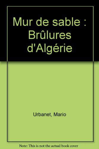 Mur de sable : brûlures d'Algérie : poème