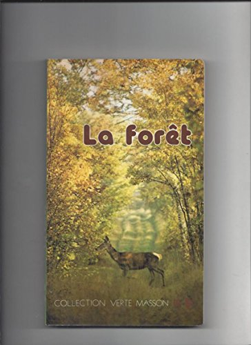 La Forêt : Le Milieu vivant. L'Homme et la forêt. Les Grandes forêts de France. Les Arbres de la for