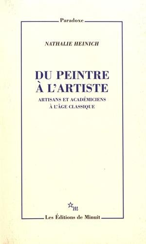 Du peintre à l'artiste : artisans et académiciens à l'âge classique