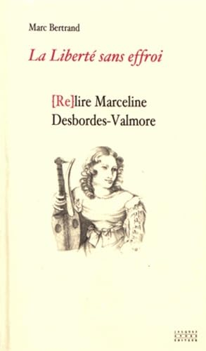 La liberté sans effroi ou (Re)lire Marceline Desbordes-Valmore