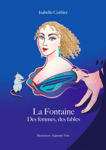 La Fontaine. Des femmes, des fables