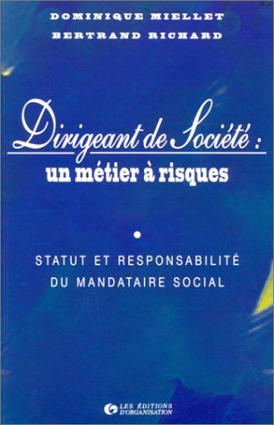 Dirigeant de société, un métier à risques : statut et responsabilité du mandataire social
