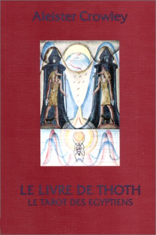Le livre de Thoth : un court essai sur le tarot des Egyptiens