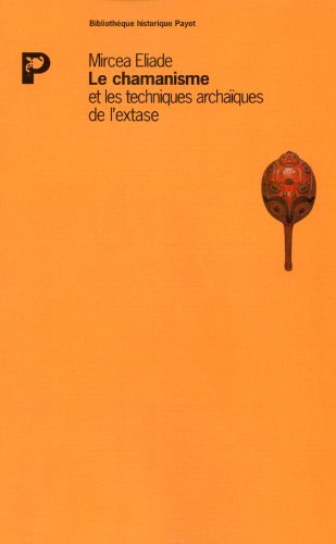 Le Chamanisme et les techniques archaïques de l'extase