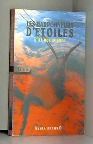 Les harponneurs d'étoiles. Vol. 1. L'île des ombres