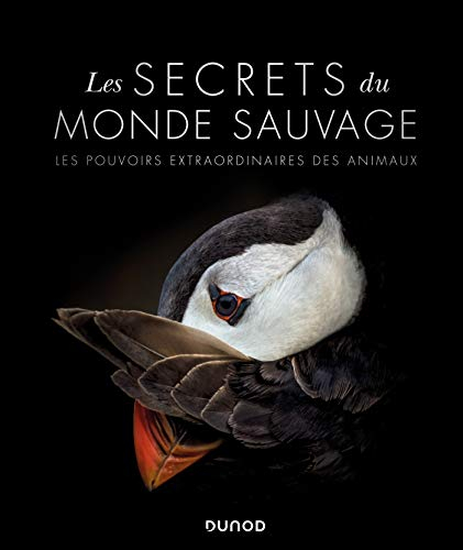 Les secrets du monde sauvage : les pouvoirs extraordinaires des animaux