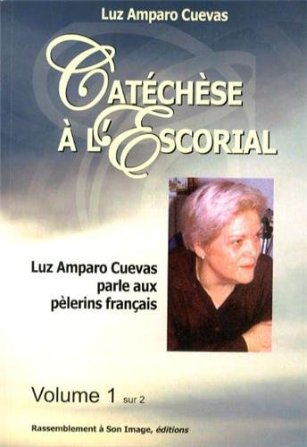 Catéchèse à l'Escorial. Vol. 1