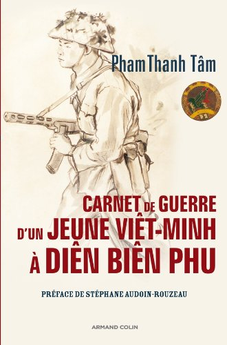 Carnet de guerre d'un jeune Viêt-Minh à Diên Biên Phu : 21 février-28 août 1954