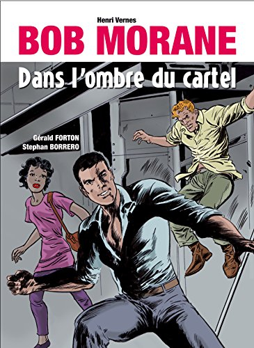 Bob Morane. Dans l'ombre du cartel