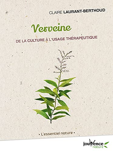 Verveine odorante : se soigner avec les plantes : réduire les maux de ventre, les migraines, la fati